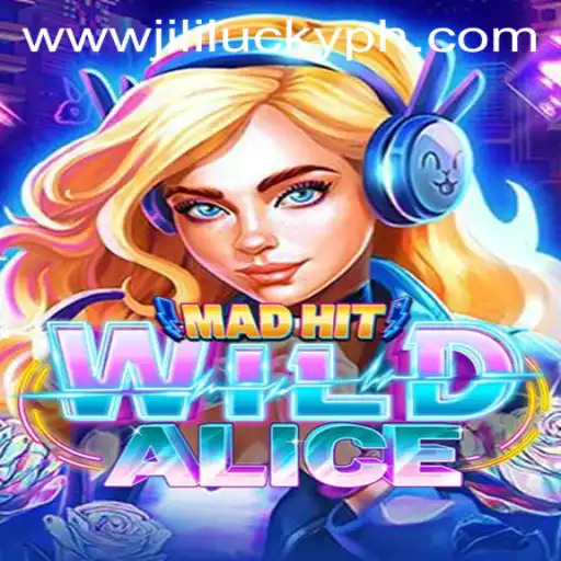 MadHitWildAlice: A Dive into the Enchanting Gaming World of JiliLuck